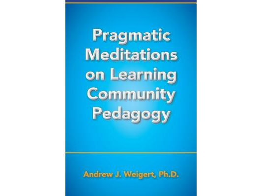 Pragmatic Meditations on Learning Community Pedagogy