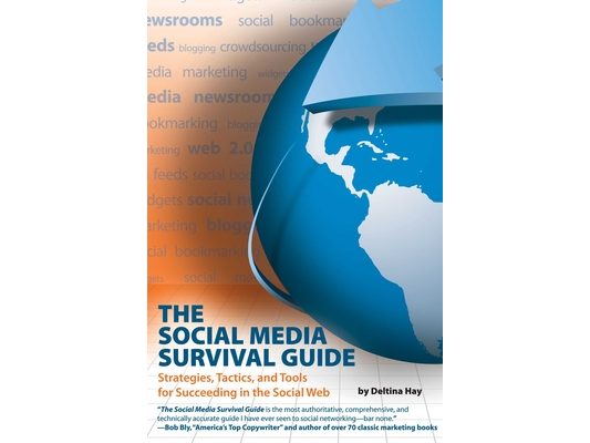 The Social Media Survival Guide: Strategies, Tactics, and Tools for Succeeding in the Social Web [With CDROM]