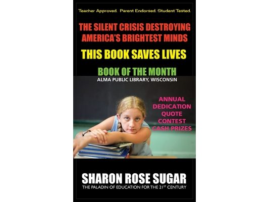 The Silent Crisis Destroying America's Brightest Minds - Education -: BOOK OF THE MONTH, Alma Public Library, Wisconsin, 5 Star Reviews!