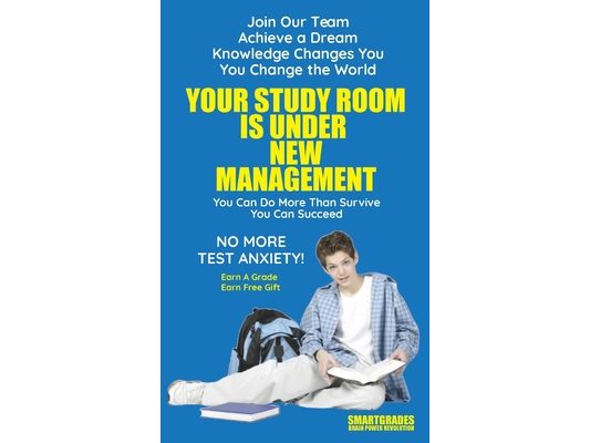 Your Study Room Is Under New Management Study Skills SMARTGRADES BRAIN POWER REVOLUTION: Student Tested! Teacher Approved! Parent Favorite! 5 Star Rev