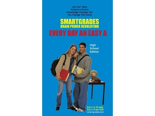 EVERY DAY AN EASY A Study Skills (High School Edition) SMARTGRADES BRAIN POWER REVOLUTION: In 24 Hours, Students Achieve Academic Success!5 Star Revie
