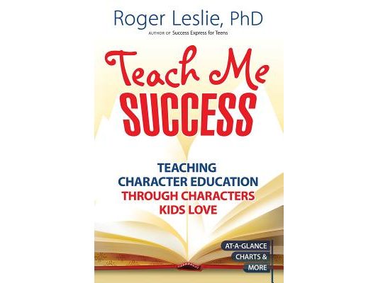 Teach Me Success!: Teaching Character Education Through Characters Kids Love