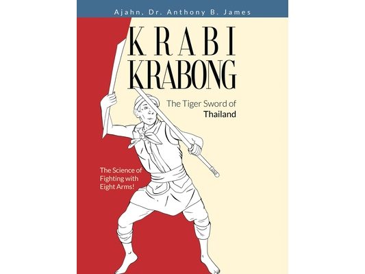 Krabi Krabong, The Tiger Sword of Thailand: The Science of Fighting with Eight Arms!