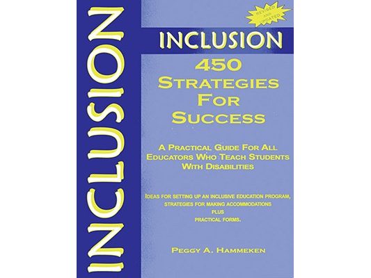 Inclusion: 450 Strategies for Success: A Practical Guide for All Educators Who Teach Students with Disabilities