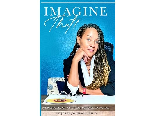 Imagine That! Chronicles Of an Urban School Principal