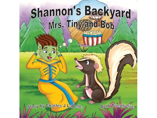 Shannon's Backyard Mrs Tiny and Bob Book Twenty-five