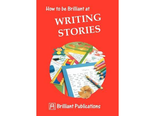 How to Be Brilliant at Writing Stories
