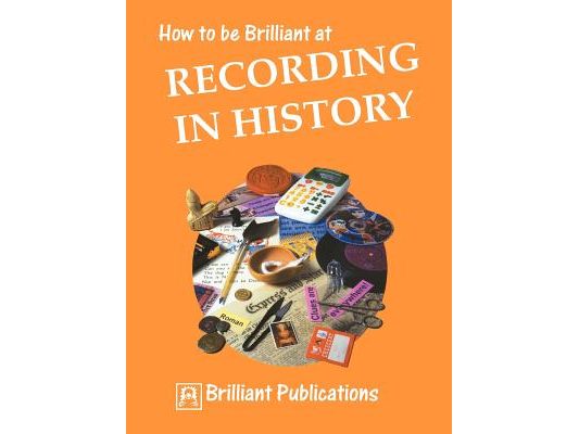 How to Be Brilliant at Recording in History