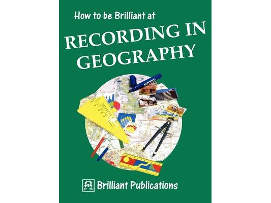 How to Be Brilliant at Recording in Geography