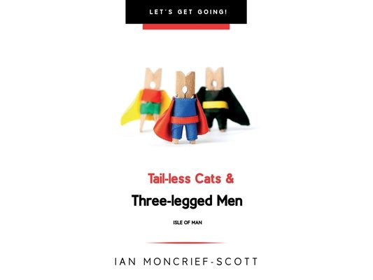 Tail-Less Cats & Three-Legged Men: The Isle of Man