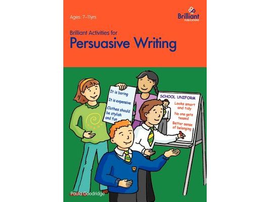 Brilliant Activities for Persuasive Writing - Activities for 7-11 Year Olds