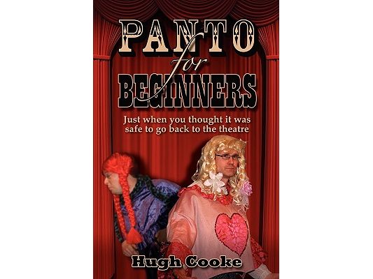 Panto for Beginners - Just When You Thought It Was Safe to Go Back to the Theatre - Pantomimes and Plays for Schools, Classrooms and Theatres