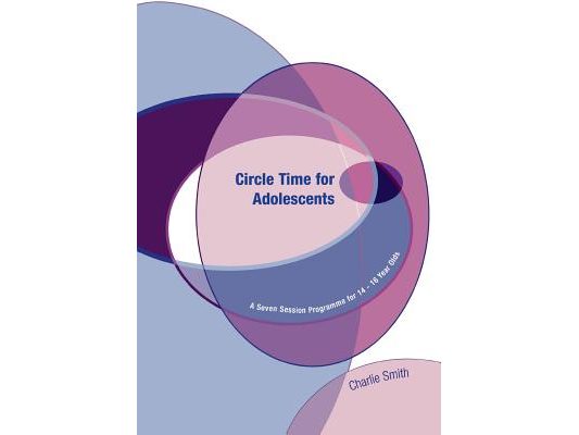 Circle Time for Adolescents: A Seven Session Programme for 14 to 16 Year Olds