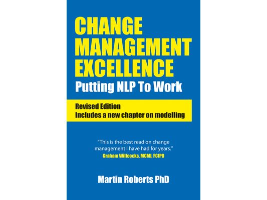Change Management Excellence: Putting Nlp to Work (Revised Edition)