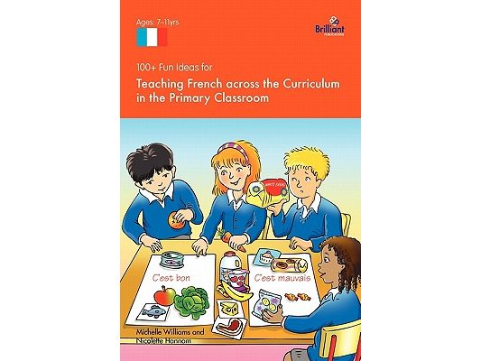 100+ Fun Ideas for Teaching French Across the Curriculum in the Primary Classroom