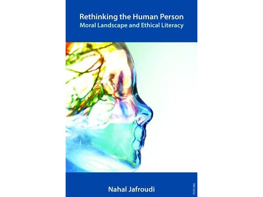 Rethinking the Human Person; Moral Landscape and Ethical Literacy