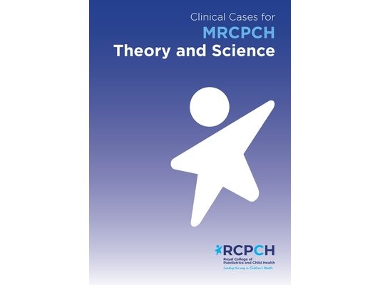 Clinical Cases for MRCPCH Theory and Science