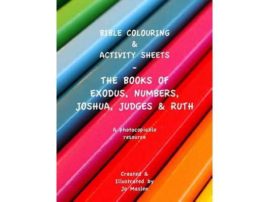 Bible Colouring & Activity sheets: Exodus, Numbers, Joshua, Judges & Ruth - A Photocopiable Resource