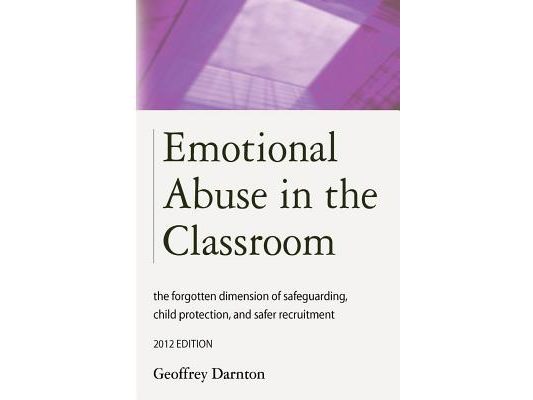 Emotional Abuse in the Classroom: The Forgotten Dimension of Safeguarding, Child Protection, and Safer Recruitment