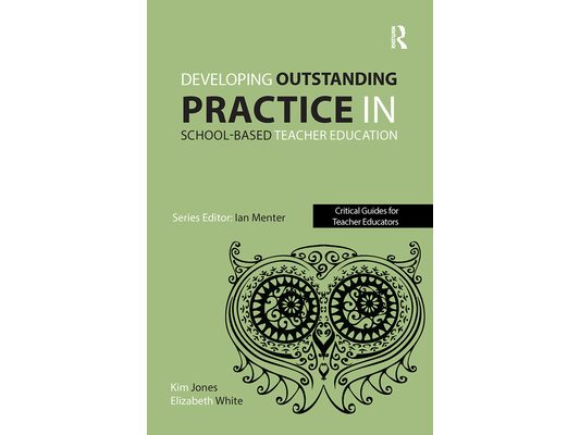 Developing outstanding practice in school-based teacher education