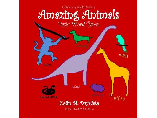 Learning By Drawing: Amazing Animals: Basic Word Types