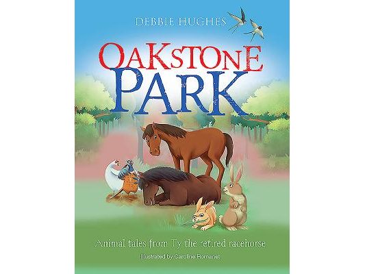 Oakstone Park: Animal tales from Ty the retired racehorse