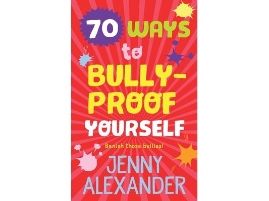 70 Ways to Bully-Proof Yourself
