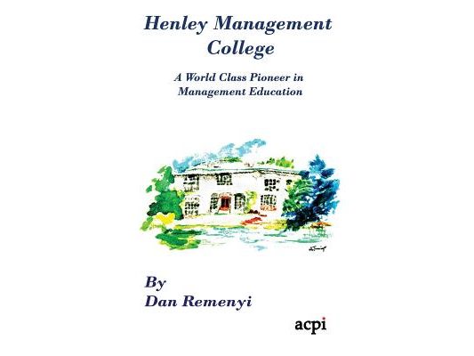 Henley Management College: A World Class Pioneer in Management Education - Hardback