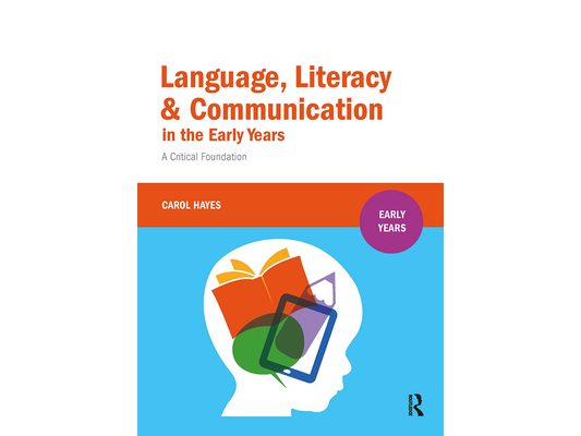 Language, Literacy and Communication in the Early Years: A critical foundation