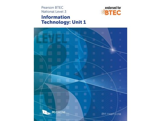 Pearson BTEC Level 3 in Information Technology: Component Unit 1 External Assessment
