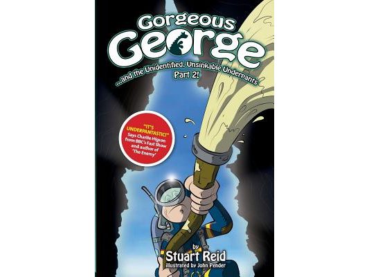 Gorgeous George and the Unidentified Unsinkable Underpants Part 2: 2017 Edition
