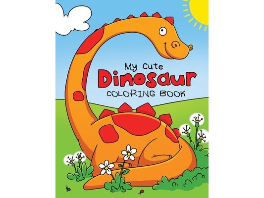 My Cute Dinosaur Coloring Book for Toddlers: Fun Children's Coloring Book for Boys & Girls with 50 Adorable Dinosaur Pages for Toddlers & Kids to Colo
