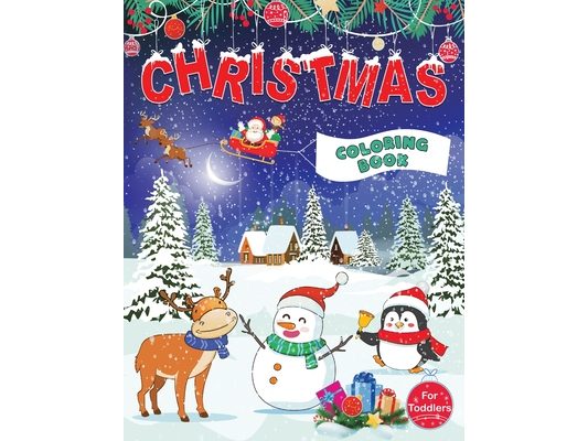 Christmas Coloring Book for Toddlers: Fun Children's Christmas Gift for Toddlers & Kids - 50 Pages to Color with Santa Claus, Reindeer, Snowmen & More