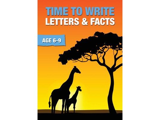 Time To Write Letters And Facts (6-9 years): Time To Read And Write Series