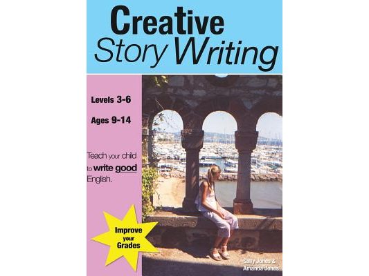 Creative Story Writing (9-14 years): Teach Your Child To Write Good English