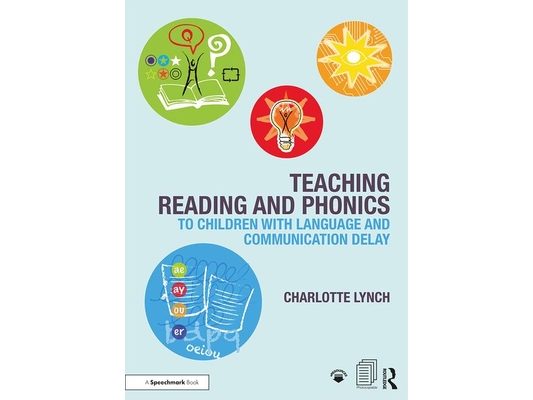 Teaching Reading and Phonics to Children with Language and Communication Delay