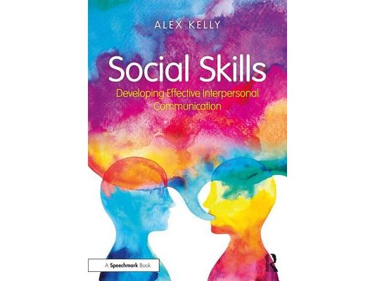 Social Skills: Developing Effective Interpersonal Communication