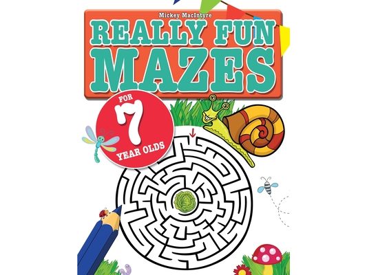 Really Fun Mazes For 7 Year Olds: Fun, brain tickling maze puzzles for 7 year old children