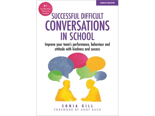 Successful Difficult Conversations: Improve Your Team's Performance, Behaviour and Attitude with Kindness and Success: Improve Your Team's Performance