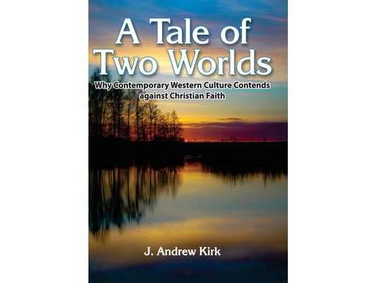 A Tale of Two Worlds: Why Contemporary Western Culture Contends against Christian Faith