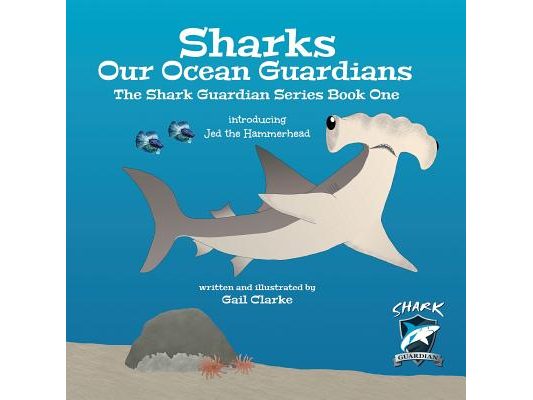 Sharks Our Ocean Guardians: The Shark Guardian Series Book One