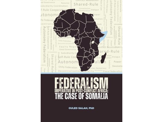 Federalism Imperative in Post-Conflict Africa: The Case of Somalia
