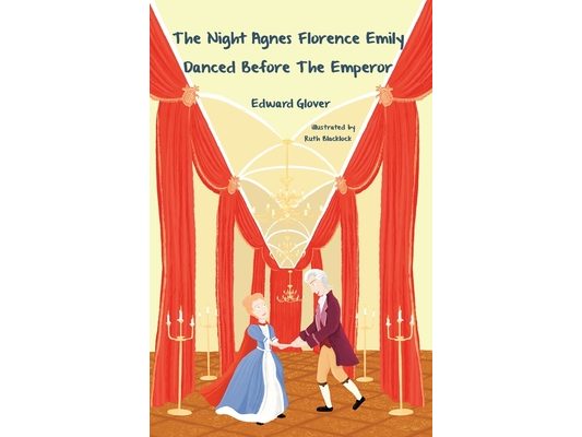 The Night Agnes Florence Emily Danced Before The Emperor