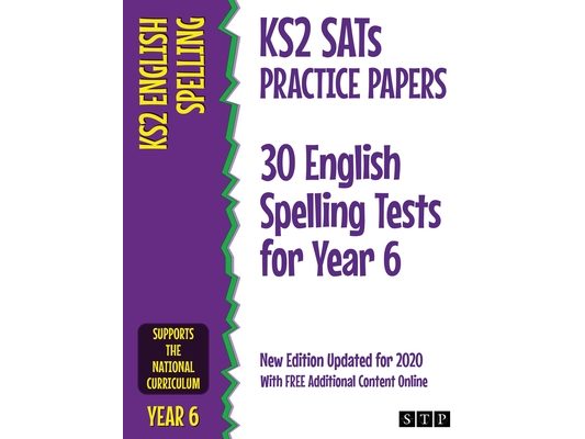 KS2 SATs Practice Papers 30 English Spelling Tests for Year 6: New Edition Updated for 2020 with Free Additional Content Online