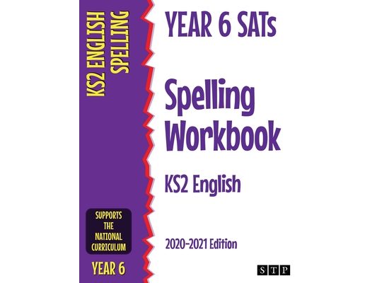 Year 6 SATs Spelling Workbook KS2 English: 2020-2021 Edition