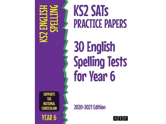KS2 SATs Practice Papers 30 English Spelling Tests for Year 6: 2020-2021 Edition