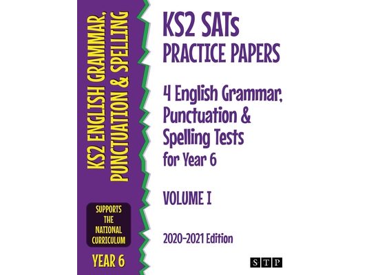 KS2 SATs Practice Papers 4 English Grammar, Punctuation and Spelling Tests for Year 6: Volume I (2020-2021 Edition)