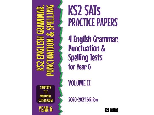 KS2 SATs Practice Papers 4 English Grammar, Punctuation and Spelling Tests for Year 6: Volume II (2020-2021 Edition)
