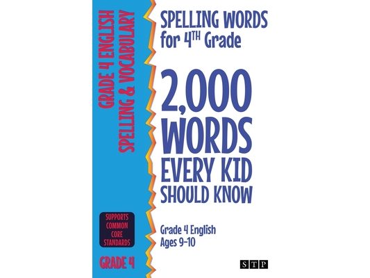 Spelling Words for 4th Grade: 2,000 Words Every Kid Should Know (Grade 4 English Ages 9-10)