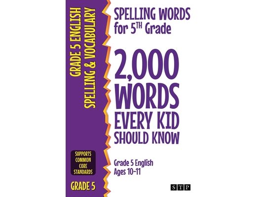 Spelling Words for 5th Grade: 2,000 Words Every Kid Should Know (Grade 5 English Ages 10-11)